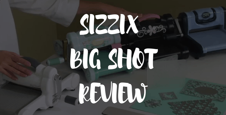 sizzix big shot review